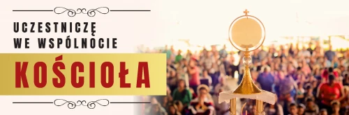 Baner - Uczestniczę we wpólnocie...