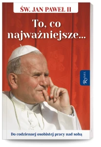 Św. Jan Paweł II. To, co najważniejsze...
