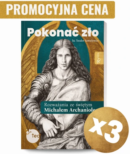  Pokonać zło. Rozważania ze św. Michałem Archaniołem - 3 egz.