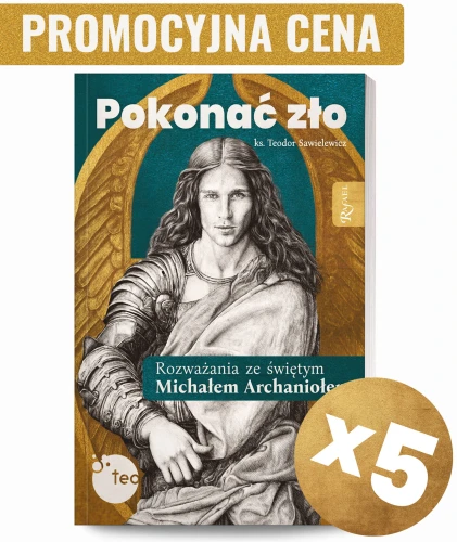  Pokonać zło. Rozważania ze św. Michałem Archaniołem - 5 egz.