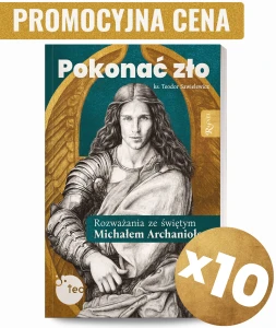  Pokonać zło. Rozważania ze św. Michałem Archaniołem - 10 egz.