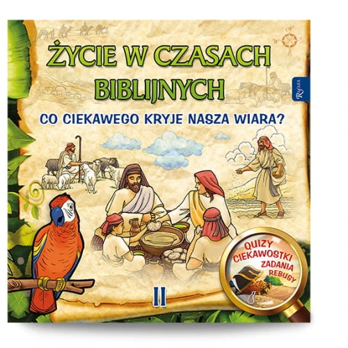 Życie w czasach biblijnych. Co ciekawego kryje nasza wiara (część II)