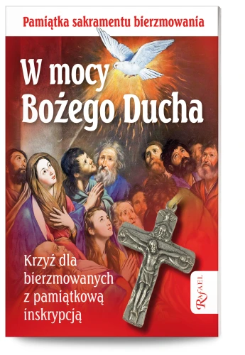 W mocy Bożego Ducha.  Pamiątka sakramentu bierzmowania