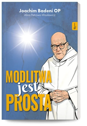 Modlitwa jest prosta o. Joachim Badeni OP