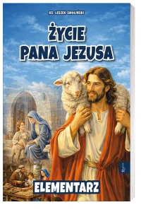 Życie Pana Jezusa. Elementarz
