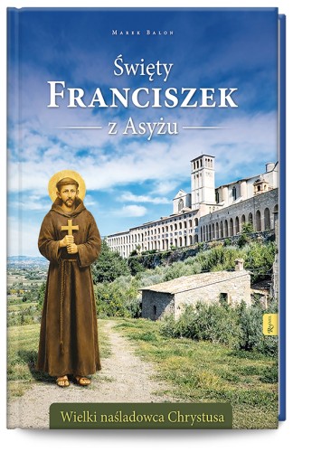 Święty Franciszek z Asyżu. Wielki naśladowca Chrystusa (album)