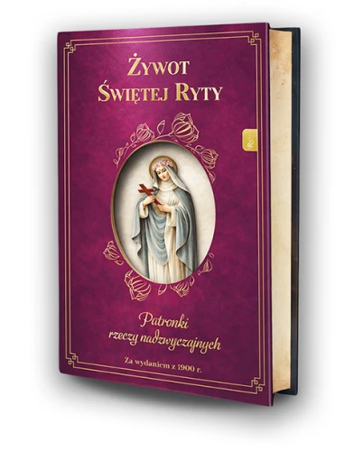 Żywot Świętej Ryty. Patronki rzeczy nadzwyczajnych