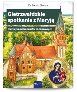 Gietrzwałdzkie spotkania z Maryją. Pamiątka nabożeństw różańcowych