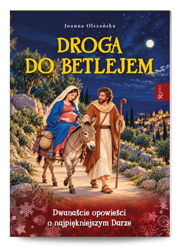 Droga do Betlejem. Dwanaście opowieści o najpiękniejszym Darze 