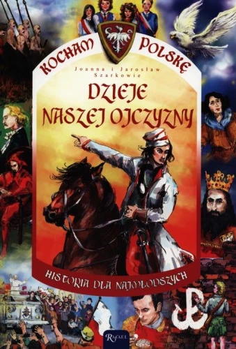Kocham Polskę. Dzieje naszej ojczyzny (oprawa miękka)